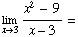 Underscript[lim , x3] (x^2 - 9)/(x - 3) =